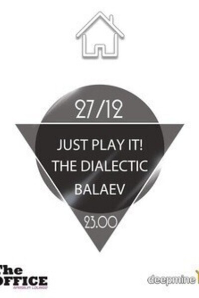 Just Play It! & The Dialectic & Balaev