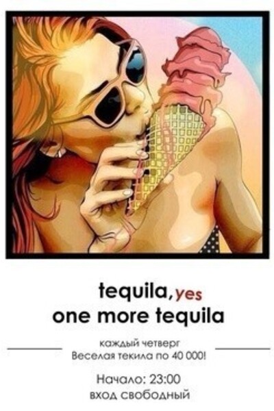 Tequila, one more tequila