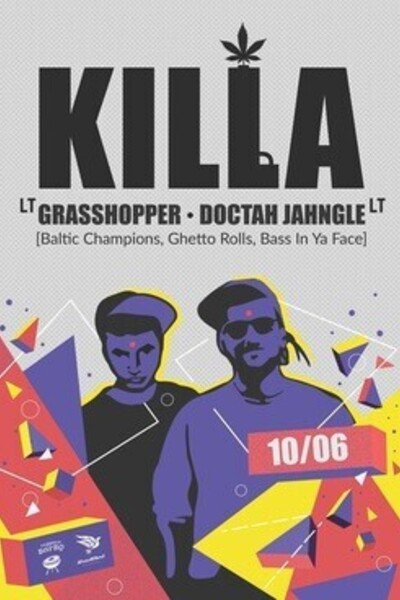 Killa: Doctah Jahngle (LT) & Grasshopper (LT)