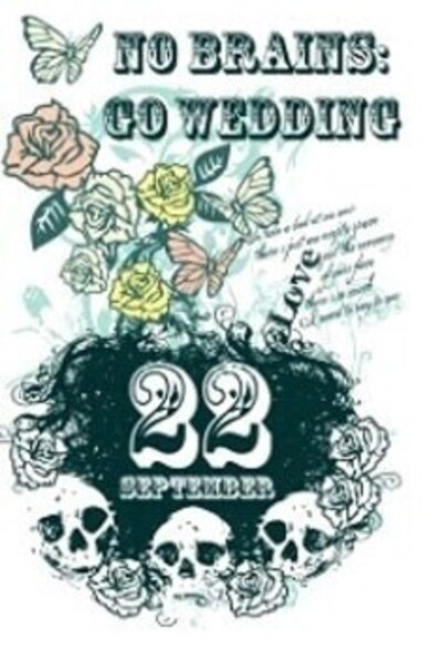 No brains: Go Wedding!