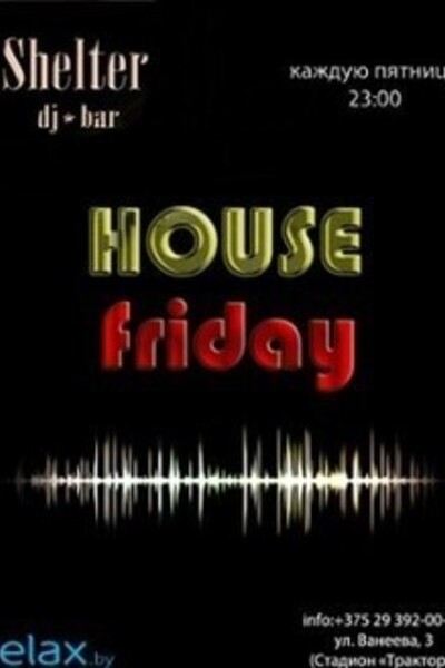 House Friday